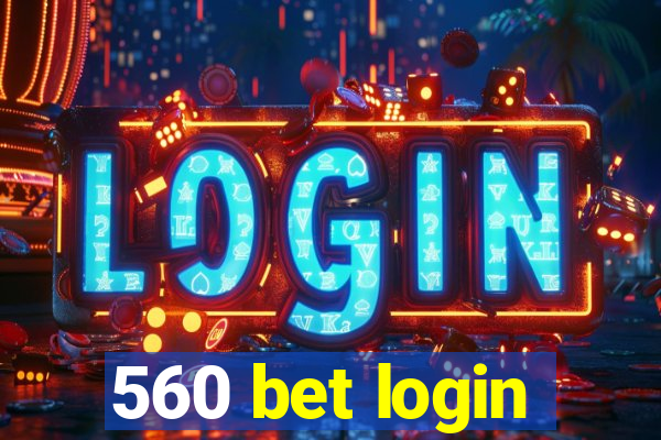 560 bet login